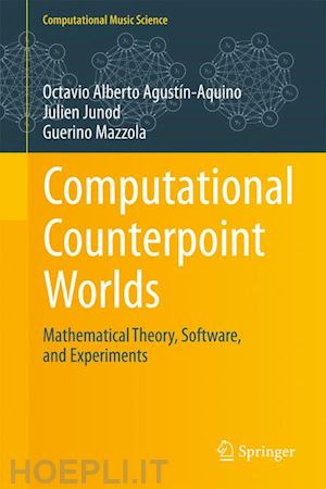 agustín-aquino octavio alberto; junod julien; mazzola guerino - computational counterpoint worlds