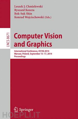 chmielewski leszek j. (curatore); kozera ryszard (curatore); shin bok-suk (curatore); wojciechowski konrad (curatore) - computer vision and graphics