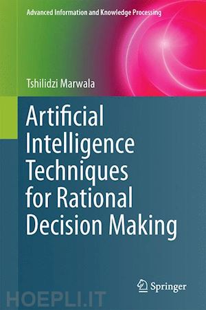 marwala tshilidzi - artificial intelligence techniques for rational decision making