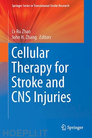 zhao li-ru (curatore); zhang john h. (curatore) - cellular therapy for stroke and cns injuries