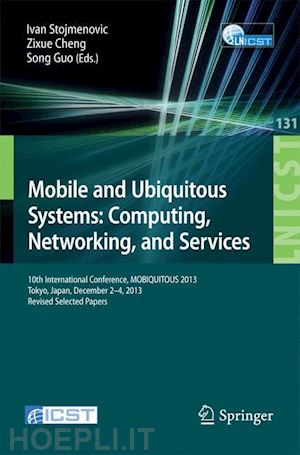 stojmenovic ivan (curatore); cheng zixue (curatore); guo song (curatore) - mobile and ubiquitous systems: computing, networking, and services