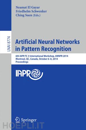 el gayar neamat (curatore); schwenker friedhelm (curatore); suen cheng (curatore) - artificial neural networks in pattern recognition