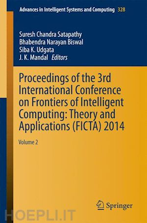 satapathy suresh chandra (curatore); biswal bhabendra narayan (curatore); udgata siba k. (curatore); mandal j. k. (curatore) - proceedings of the 3rd international conference on frontiers of intelligent computing: theory and applications (ficta) 2014