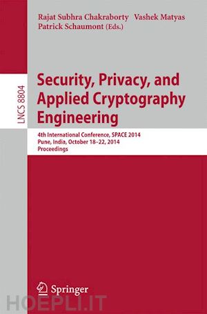 chakraborty rajat subhra (curatore); matyas vashek (curatore); schaumont patrick (curatore) - security, privacy, and applied cryptography engineering