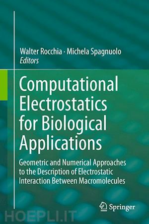 rocchia walter (curatore); spagnuolo michela (curatore) - computational electrostatics for biological applications