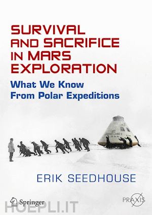 seedhouse erik - survival and sacrifice in mars exploration
