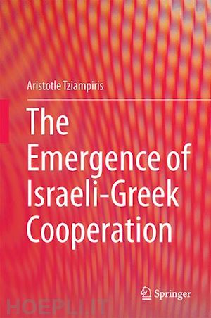 tziampiris aristotle - the emergence of israeli-greek cooperation