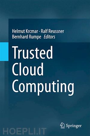 krcmar helmut (curatore); reussner ralf (curatore); rumpe bernhard (curatore) - trusted cloud computing