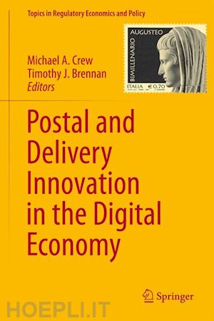 crew michael a. (curatore); brennan timothy j. (curatore) - postal and delivery innovation in the digital economy