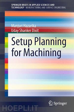 hazarika manjuri; dixit uday shanker - setup planning for machining