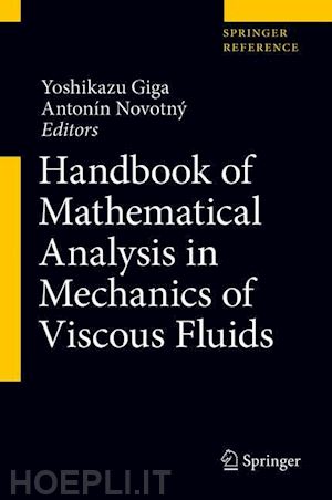 giga yoshikazu (curatore); novotný antonín (curatore) - handbook of mathematical analysis in mechanics of viscous fluids