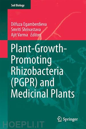 egamberdieva dilfuza (curatore); shrivastava smriti (curatore); varma ajit (curatore) - plant-growth-promoting rhizobacteria (pgpr) and medicinal plants