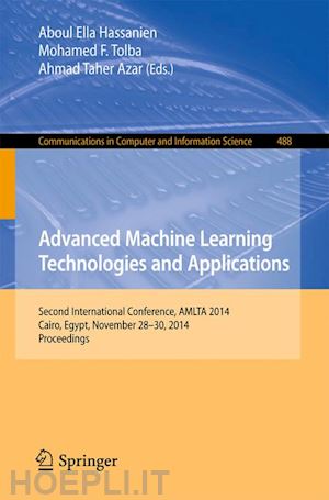 hassanien aboul ella (curatore); tolba mohamed (curatore); taher azar ahmad (curatore) - advanced machine learning technologies and applications