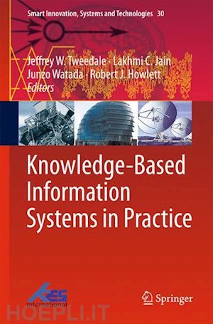 tweedale jeffrey w. (curatore); jain lakhmi c. (curatore); watada junzo (curatore); howlett robert j. (curatore) - knowledge-based information systems in practice