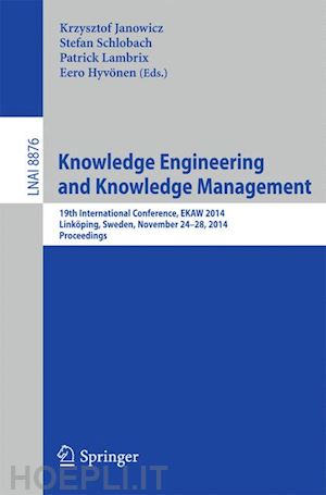 janowicz krzysztof (curatore); schlobach stefan (curatore); lambrix patrick (curatore); hyvönen eero (curatore) - knowledge engineering and knowledge management