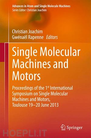 joachim christian (curatore); rapenne gwénaël (curatore) - single molecular machines and motors