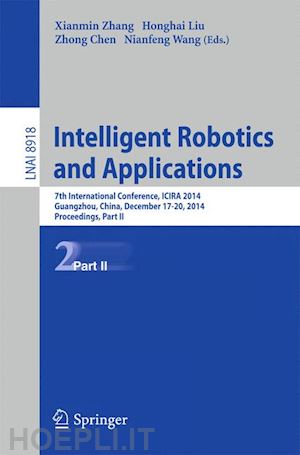 zhang xianmin (curatore); liu honghai (curatore); chen zhong (curatore); wang nianfeng (curatore) - intelligent robotics and applications