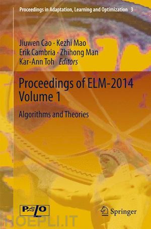 cao jiuwen (curatore); mao kezhi (curatore); cambria erik (curatore); man zhihong (curatore); toh kar-ann (curatore) - proceedings of elm-2014 volume 1