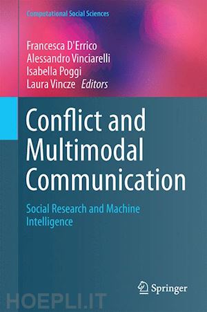 d'errico francesca (curatore); poggi isabella (curatore); vinciarelli alessandro (curatore); vincze laura (curatore) - conflict and multimodal communication