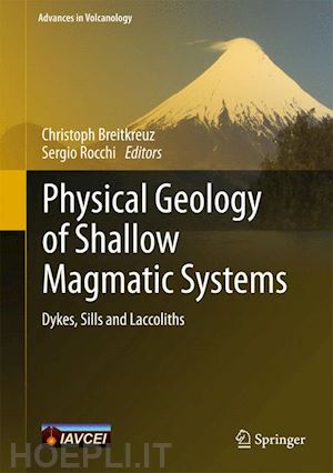 breitkreuz christoph (curatore); rocchi sergio (curatore) - physical geology of shallow magmatic systems