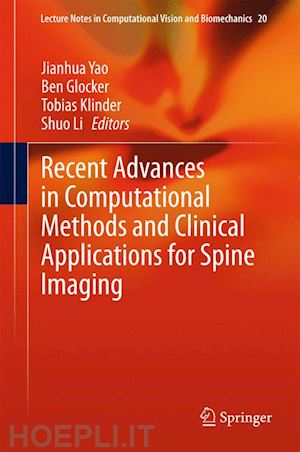 yao jianhua (curatore); glocker ben (curatore); klinder tobias (curatore); li shuo (curatore) - recent advances in computational methods and clinical applications for spine imaging