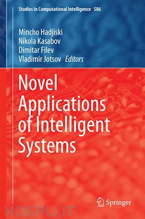 hadjiski mincho (curatore); kasabov nikola (curatore); filev dimitar (curatore); jotsov vladimir (curatore) - novel applications of intelligent systems