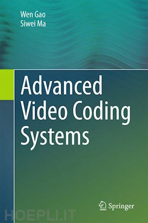 gao wen; ma siwei - advanced video coding systems