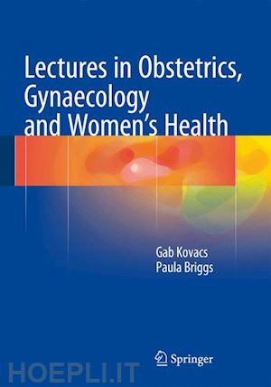 kovacs gab; briggs paula - lectures in obstetrics, gynaecology and women’s health