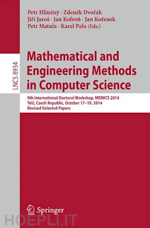 hlinený petr (curatore); dvorák zdenek (curatore); jaroš jirí (curatore); kofron jan (curatore); korenek jan (curatore); matula petr (curatore); pala karel (curatore) - mathematical and engineering methods in computer science