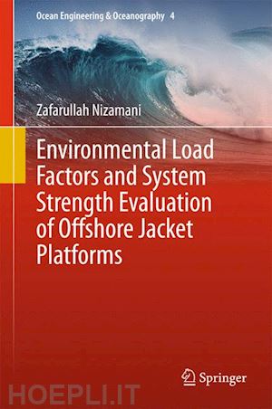 nizamani zafarullah - environmental load factors and system strength evaluation of offshore jacket platforms