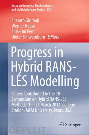 girimaji sharath (curatore); haase werner (curatore); peng shia-hui (curatore); schwamborn dieter (curatore) - progress in hybrid rans-les modelling