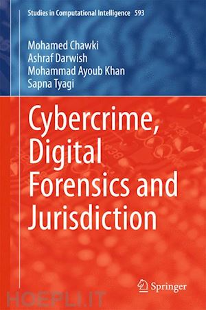 chawki mohamed; darwish ashraf; khan mohammad ayoub; tyagi sapna - cybercrime, digital forensics and jurisdiction