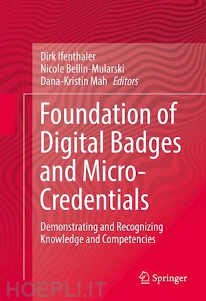 ifenthaler dirk (curatore); bellin-mularski nicole (curatore); mah dana-kristin (curatore) - foundation of digital badges and micro-credentials