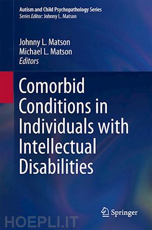 matson johnny l. (curatore); matson michael l. (curatore) - comorbid conditions in individuals with intellectual disabilities