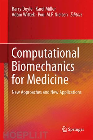 doyle barry (curatore); miller karol (curatore); wittek adam (curatore); nielsen poul m.f. (curatore) - computational biomechanics for medicine