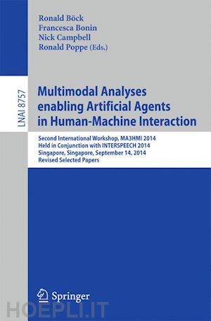 böck ronald (curatore); bonin francesca (curatore); campbell nick (curatore); poppe ronald (curatore) - multimodal analyses enabling artificial agents in human-machine interaction