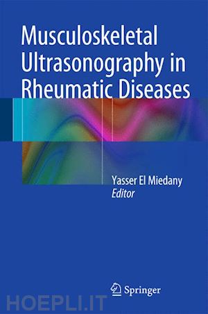 el miedany yasser (curatore) - musculoskeletal ultrasonography in rheumatic diseases