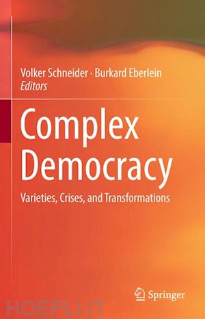 schneider volker (curatore); eberlein burkard (curatore) - complex democracy