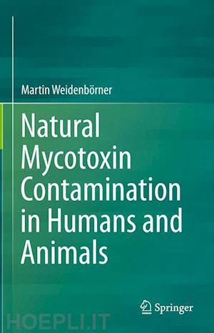 weidenbörner martin - natural mycotoxin contamination in humans and animals