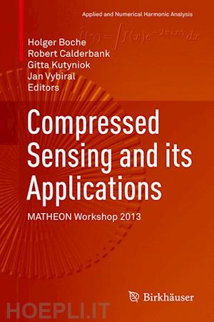 boche holger (curatore); calderbank robert (curatore); kutyniok gitta (curatore); vybíral jan (curatore) - compressed sensing and its applications