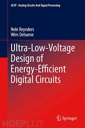 reynders nele; dehaene wim - ultra-low-voltage design of energy-efficient digital circuits