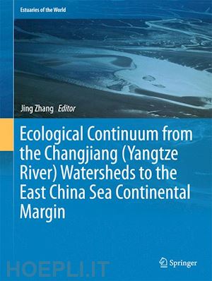 zhang jing (curatore) - ecological continuum from the changjiang (yangtze river) watersheds to the east china sea continental margin