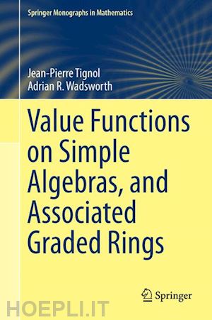 tignol jean-pierre; wadsworth adrian r. - value functions on simple algebras, and associated graded rings