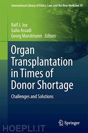 jox ralf j. (curatore); assadi galia (curatore); marckmann georg (curatore) - organ transplantation in times of donor shortage