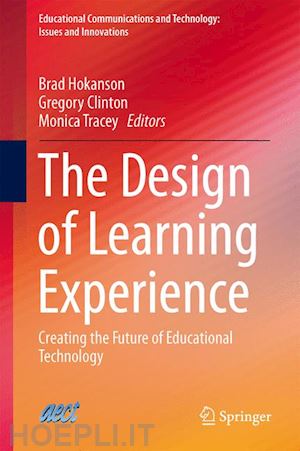 hokanson brad (curatore); clinton gregory (curatore); tracey monica w. (curatore) - the design of learning experience