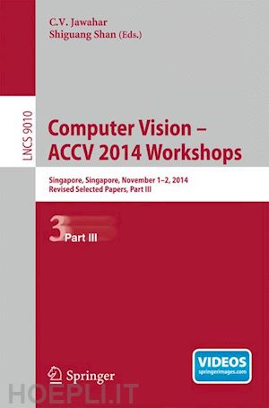 jawahar c. v. (curatore); shan shiguang (curatore) - computer vision - accv 2014 workshops
