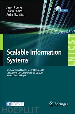 jung jason j. (curatore); badica costin (curatore); kiss attila (curatore) - scalable information systems