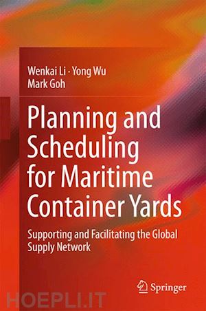 li wenkai; wu yong; goh mark - planning and scheduling for maritime container yards