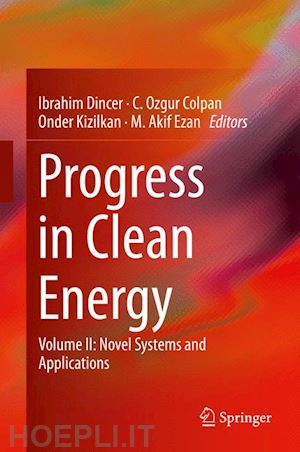 dincer ibrahim (curatore); colpan c. ozgur (curatore); kizilkan onder (curatore); ezan m. akif (curatore) - progress in clean energy, volume 2