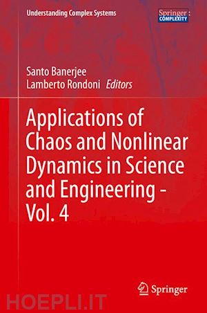 banerjee santo (curatore); rondoni lamberto (curatore) - applications of chaos and nonlinear dynamics in science and engineering - vol. 4